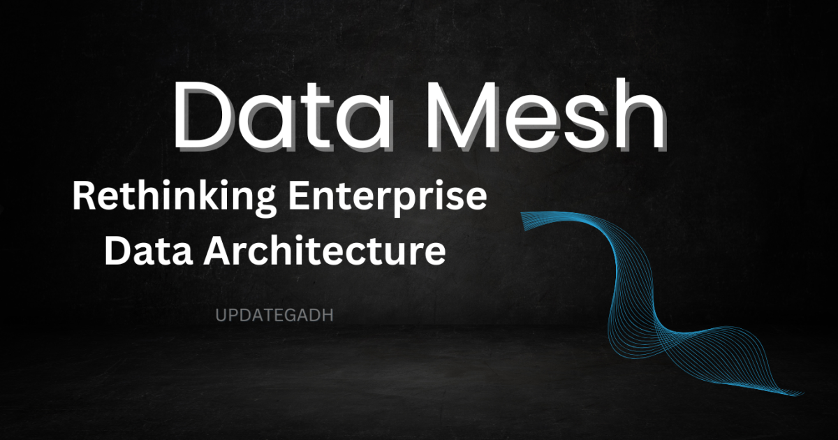 What is Data Mesh - Rethinking Enterprise Data Architecture